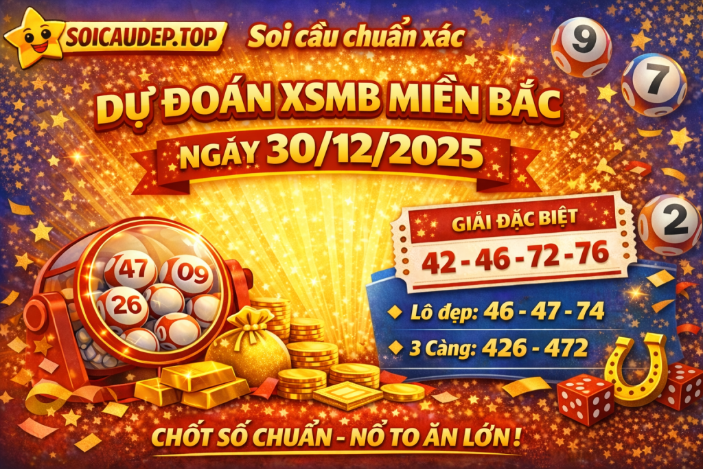 Dự đoán xổ số miền Bắc ngày 30-12-2025 – Soi cầu XSMB chuẩn xác