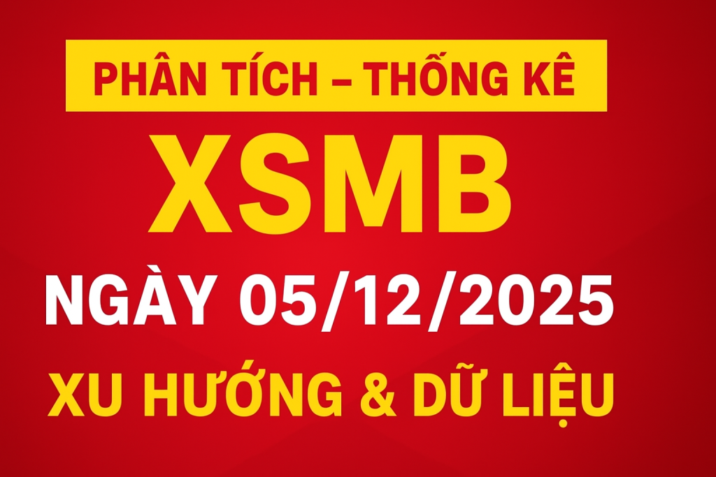 Phân Tích – Thống Kê XSMB ngày 05-12-2025 – Xu Hướng & Dữ Liệu 30 Kỳ Gần Nhất