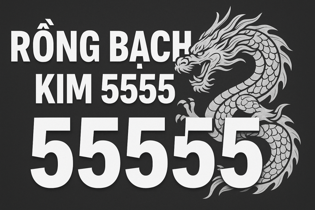 Rồng Bạch Kim 55555 – Giải Mã Thuật Ngữ Đang Gây Sốt Trên Mạng