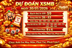 Dự đoán Xổ Số Miền Bắc (XSMB) Thứ Sáu, 30-01-2026
