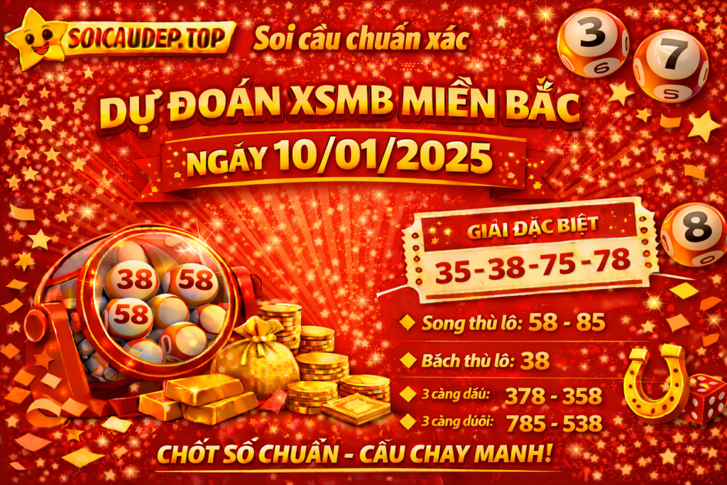 Dự đoán xổ số miền Bắc ngày 10-01-2025 – Soi cầu XSMB chuẩn xác