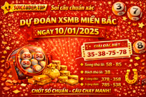 Dự đoán xổ số miền Bắc ngày 10-01-2025 – Soi cầu XSMB chuẩn xác