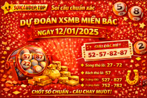 Dự đoán xổ số miền Bắc ngày 12-01-2025 – Soi cầu XSMB chuẩn xác