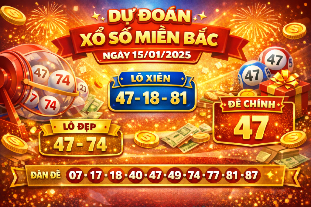 Dự đoán xổ số miền Bắc ngày 15-1-2025 – Soi cầu chốt số chuẩn