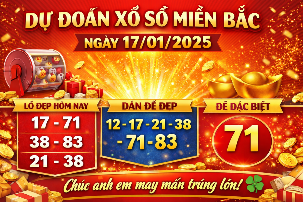 Dự đoán xổ số miền Bắc ngày 17-01-2025 – Soi cầu chốt số đẹp