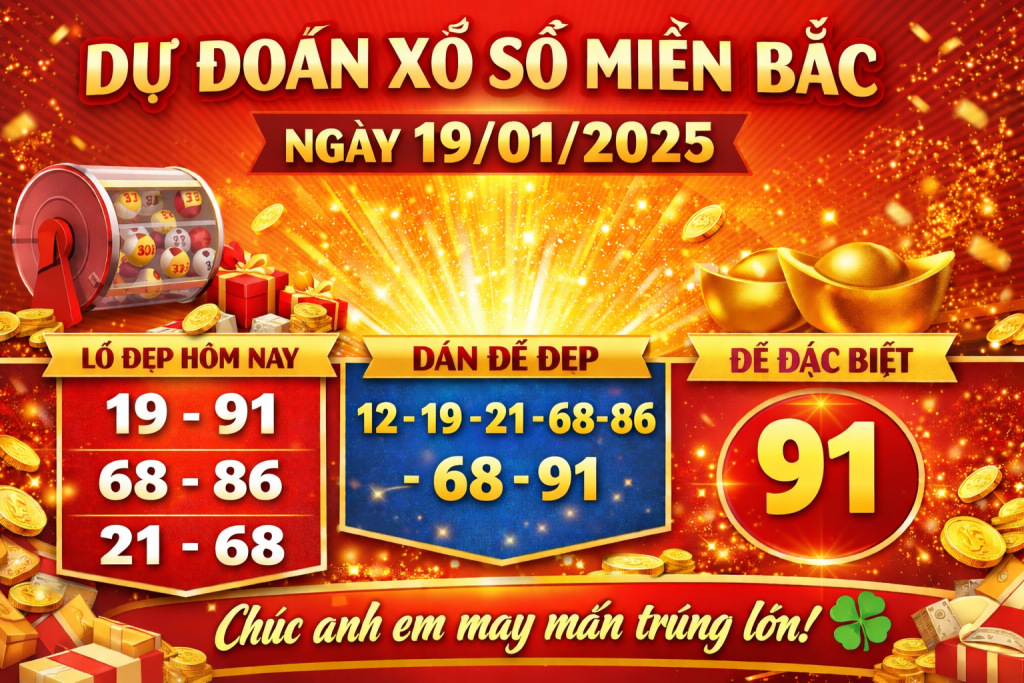 Dự đoán xổ số miền Bắc ngày 19-01-2025 – Soi cầu chốt số hôm nay