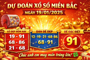 Dự đoán xổ số miền Bắc ngày 19-01-2025 – Soi cầu chốt số hôm nay