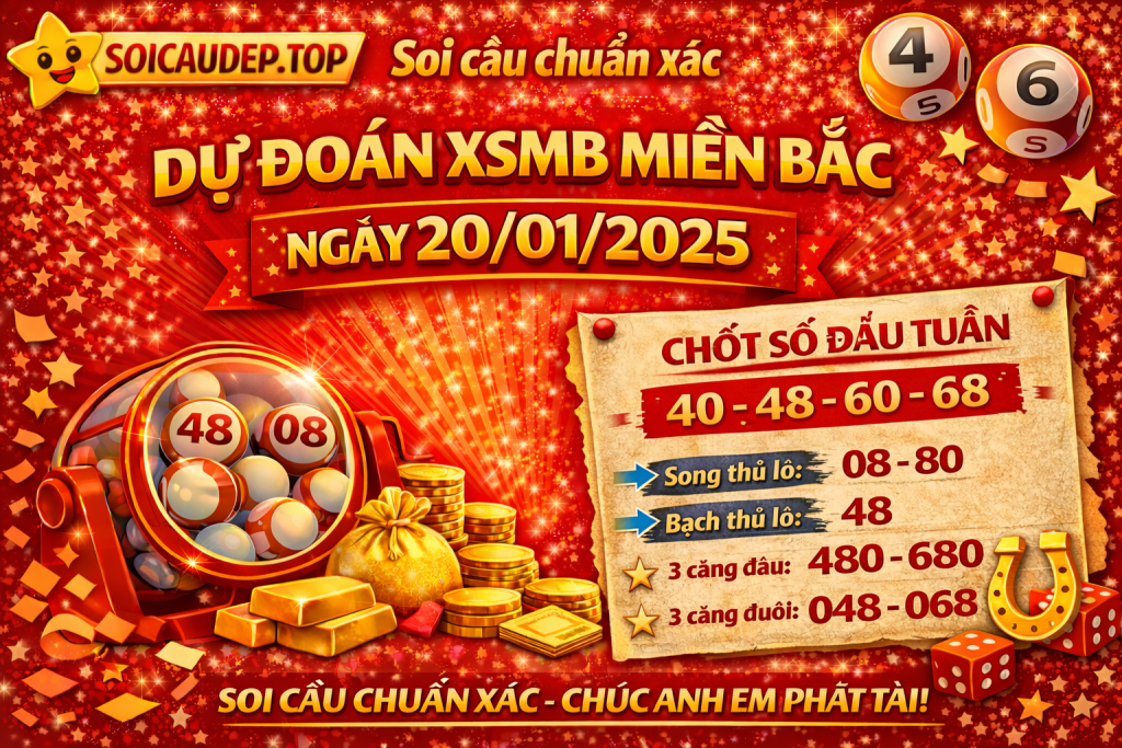 Dự đoán xổ số miền Bắc ngày 20-01-2025 – Soi cầu XSMB chuẩn xác