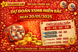 Dự đoán xổ số miền Bắc ngày 20-01-2025 – Soi cầu XSMB chuẩn xác