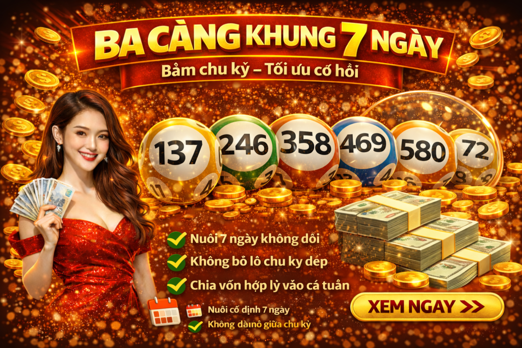 Ba Càng Khung 7 Ngày – Chiến Lược Nuôi Số Trung Hạn Tăng Cơ Hội