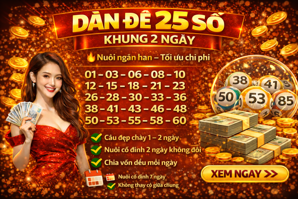 Dàn 25 Số Khung 2 Ngày – Chiến Lược Nuôi Ngắn Hạn Hiệu Quả
