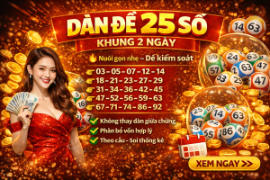 Dàn Đề 25 Số Khung 2 Ngày – Chiến Thuật Nuôi Số Gọn Nhẹ, Dễ Kiểm Soát