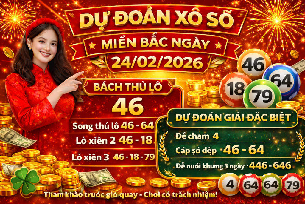 Dự Đoán Xổ Số Miền Bắc Ngày 24-2-2026 – Soi Cầu Chuẩn Trước Giờ G