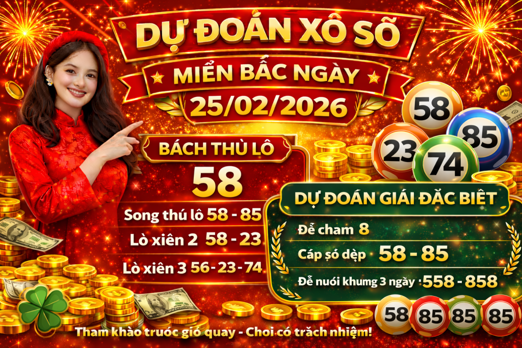 Dự Đoán Xổ Số Miền Bắc Ngày 25-2-2026 – Soi Cầu Chuẩn Xác Hôm Nay