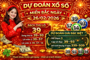 Dự Đoán Xổ Số Miền Bắc Ngày 26-2-2026 – Soi Cầu & Nhận Định Chi Tiết