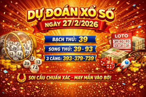 Dự Đoán Xổ Số Ngày 27-2-2026 – Soi Cầu Chuẩn Xác, Tỷ Lệ Cao