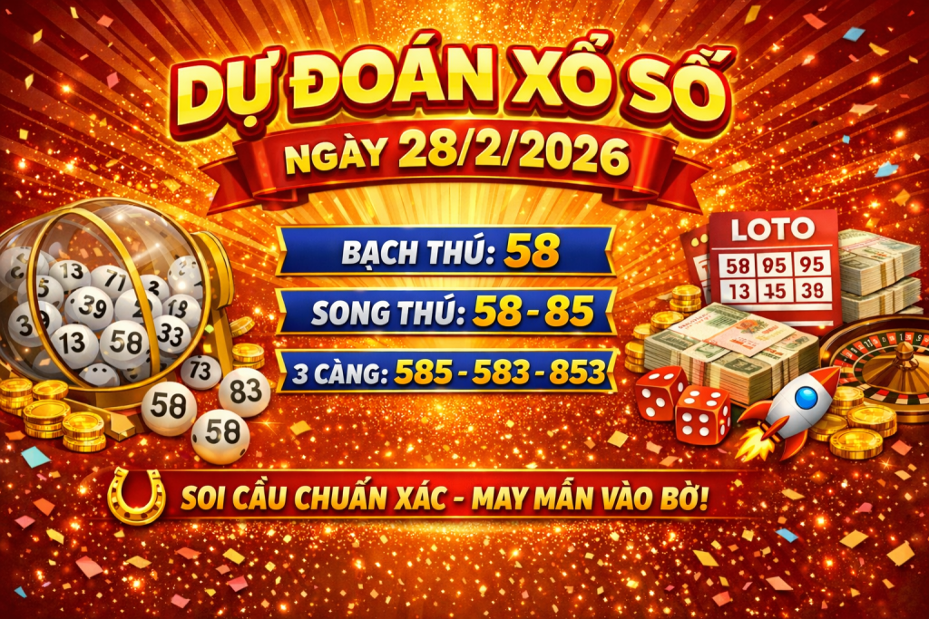 Dự Đoán Xổ Số Ngày 28-2-2026 – Phân Tích Soi Cầu Chi Tiết, Tỷ Lệ Cao