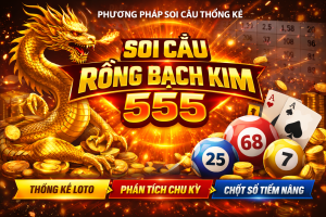 Rồng Bạch Kim 555 – Phương Pháp Soi Cầu Thống Kê Được Quan Tâm