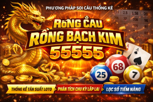 Rồng Bạch Kim 55555 – Phương Pháp Soi Cầu Thống Kê Được Quan Tâm
