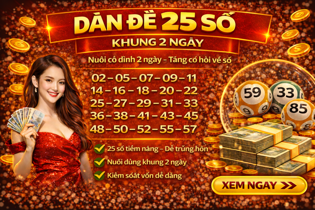 Dàn 25 Số Khung 2 Ngày – Phương Pháp Soi Cầu Hiệu Quả Được Nhiều Người Áp Dụng