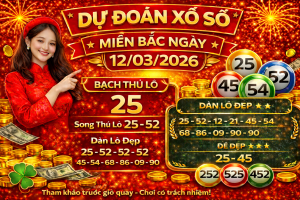 Dự Đoán Xổ Số Miền Bắc Ngày 12-03-2026 – Soi Cầu Lô Đề Chuẩn Xác
