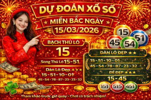 Dự Đoán Xổ Số Miền Bắc Ngày 15-03-2026 – Soi Cầu Lô Đề Chuẩn Xác