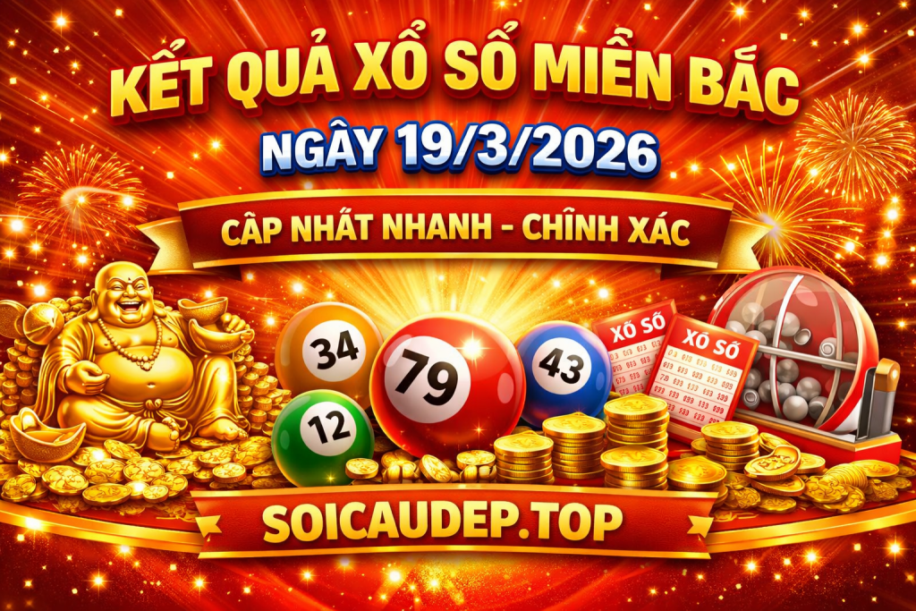 Dự Đoán Xổ Số Miền Bắc Ngày 19-03-2026 – Soi Cầu Lô Đề Hôm Nay