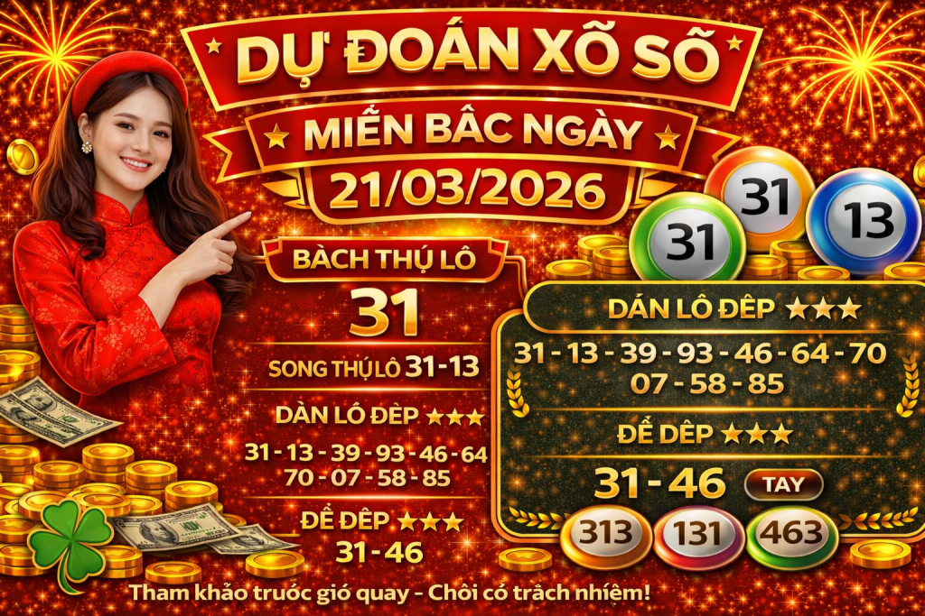 Dự Đoán Xổ Số Miền Bắc Ngày 21-03-2026 – Soi Cầu Lô Đề Hôm Nay