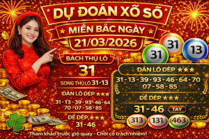 Dự Đoán Xổ Số Miền Bắc Ngày 21-03-2026 – Soi Cầu Lô Đề Hôm Nay