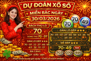 Dự Đoán Xổ Số Miền Bắc Ngày 30-03-2026 – Soi Cầu Lô Đề Hôm Nay