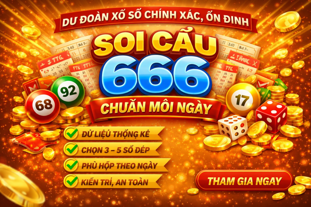 Soi Cầu 666 Chuẩn Mỗi Ngày – Dự Đoán Xổ Số Chính Xác, Ổn Định