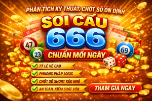 Soi Cầu 666 Chuẩn Mỗi Ngày – Phân Tích Kỹ Thuật, Chốt Số Ổn Định