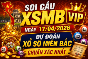 Dự Đoán XSMB Ngày 17-04-2026 – Soi Cầu Miền Bắc Chuẩn Hôm Nay