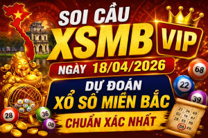 Dự Đoán XSMB Ngày 18-04-2026 – Soi Cầu Miền Bắc Chuẩn Hôm Nay