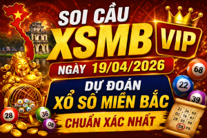 Dự Đoán XSMB Ngày 19-04-2026 – Soi Cầu Miền Bắc Chuẩn Hôm Nay