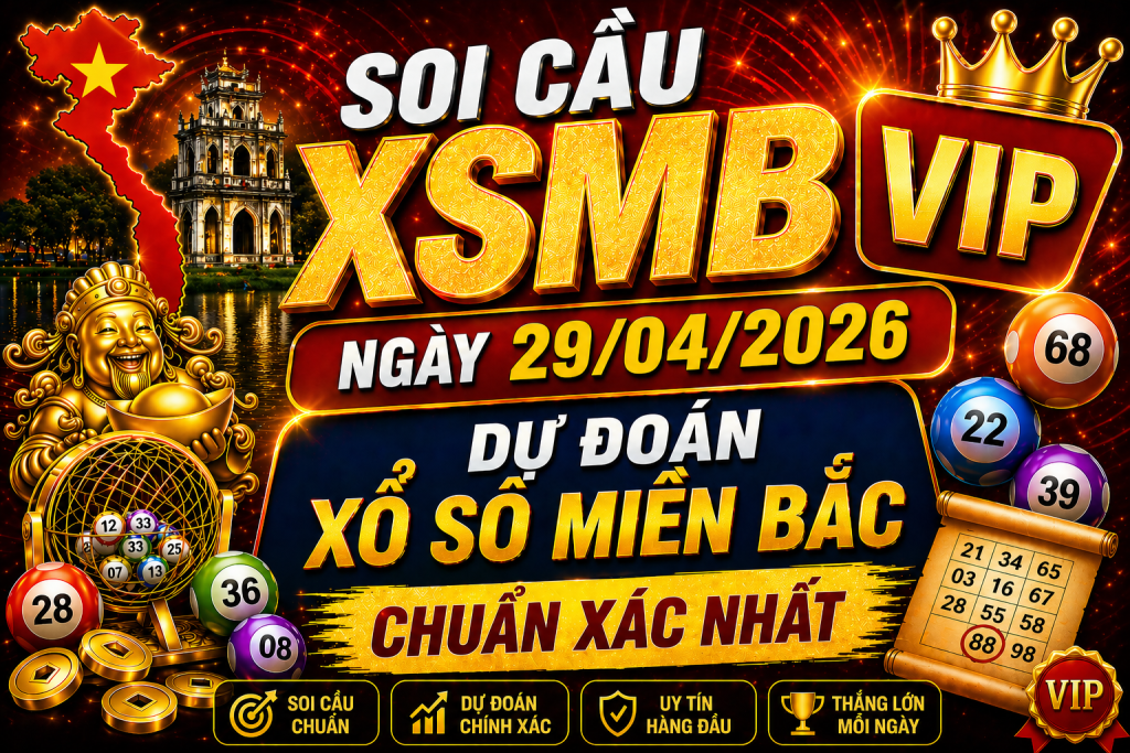 Dự Đoán XSMB Ngày 29-04-2026 – Soi Cầu Miền Bắc Chuẩn Hôm Nay