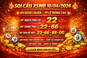 Dự Đoán Xổ Số Miền Bắc Ngày 10-04-2026 – Soi Cầu XSMB Chuẩn Xác Hôm Nay