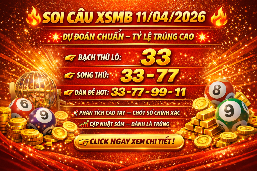 Dự Đoán Xổ Số Miền Bắc Ngày 11-04-2026 – Soi Cầu XSMB Chính Xác