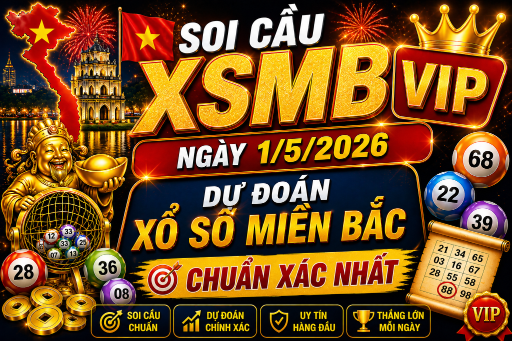 Dự Đoán XSMB Ngày 01-05-2026 – Soi Cầu Miền Bắc Chuẩn Hôm Nay
