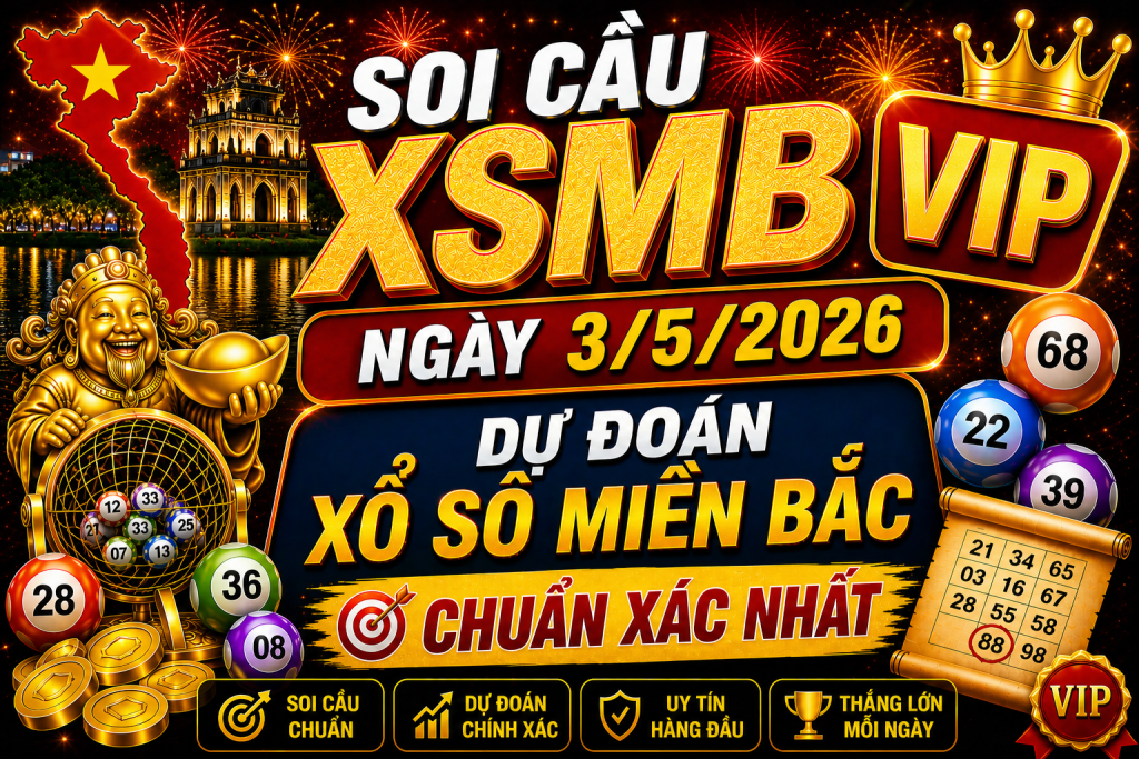Dự Đoán XSMB Ngày 03-05-2026 – Soi Cầu Miền Bắc Chuẩn Hôm Nay