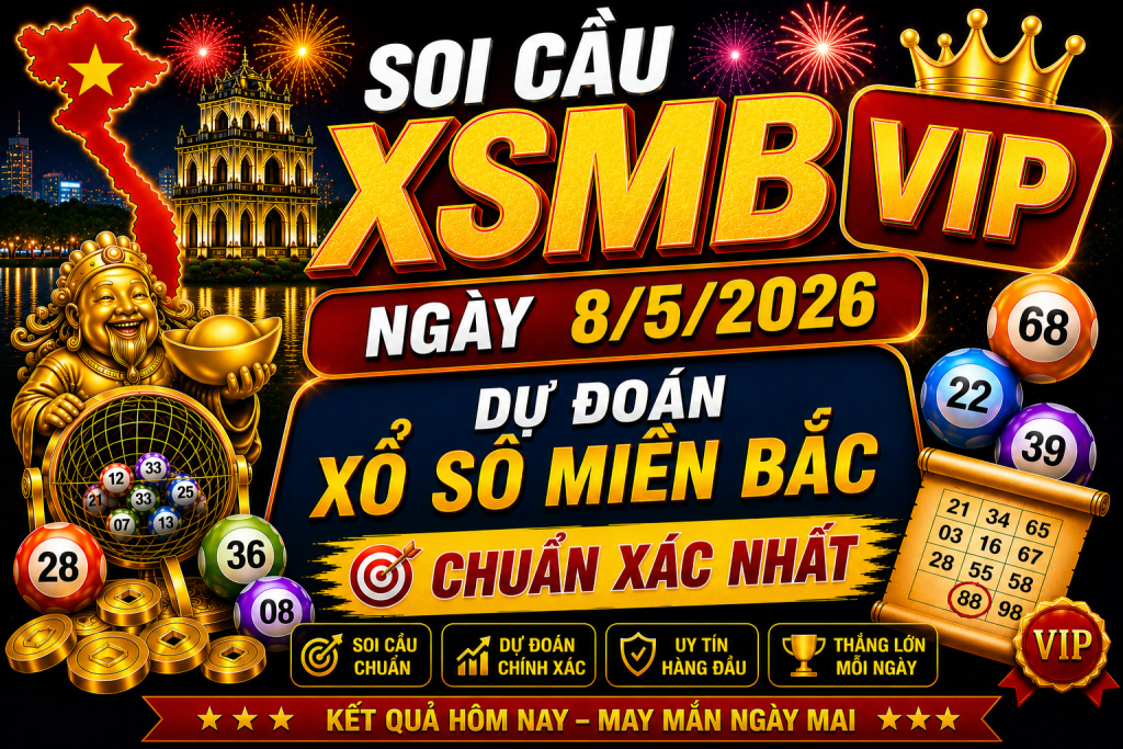 Dự Đoán XSMB Ngày 08-05-2026 – Soi Cầu Miền Bắc Chuẩn Hôm Nay