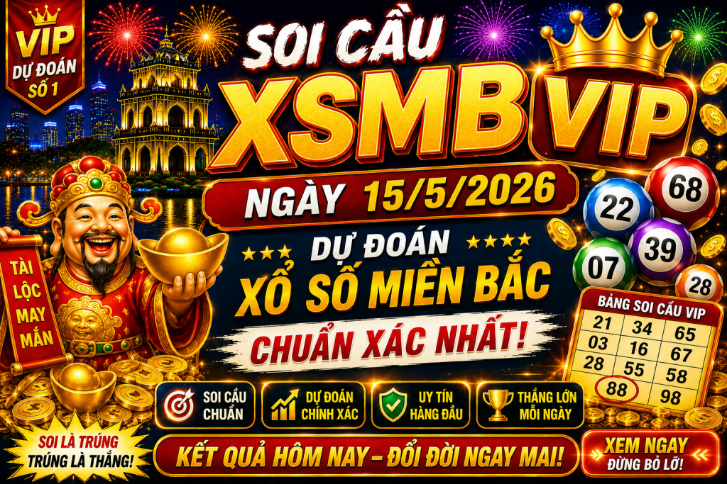 Dự Đoán XSMB Ngày 15-05-2026 – Soi Cầu Miền Bắc Chuẩn Xác Hôm Nay