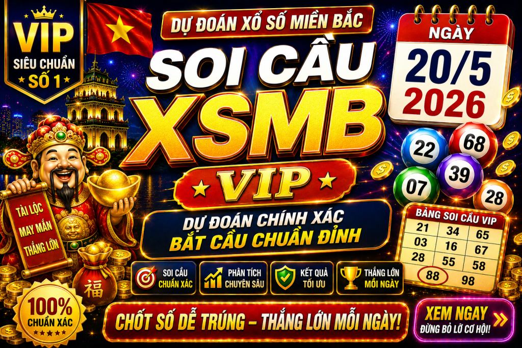 Dự Đoán XSMB Ngày 20-05-2026 – Soi Cầu Miền Bắc VIP Chuẩn Xác Hôm Nay