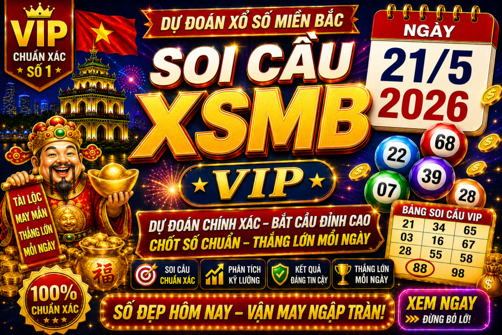 Dự Đoán XSMB Ngày 21-05-2026 – Soi Cầu Miền Bắc VIP Chuẩn Xác Hôm Nay