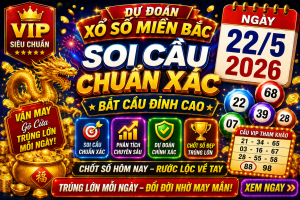 Dự Đoán XSMB Ngày 22-05-2026 – Soi Cầu Miền Bắc VIP Chuẩn Xác Hôm Nay