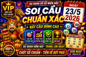 Dự Đoán XSMB Ngày 23-05-2026 – Soi Cầu Miền Bắc VIP Chuẩn Xác Hôm Nay