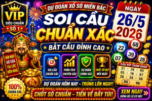 Dự Đoán XSMB Ngày 26-05-2026 – Soi Cầu Miền Bắc VIP Chuẩn Xác Hôm Nay