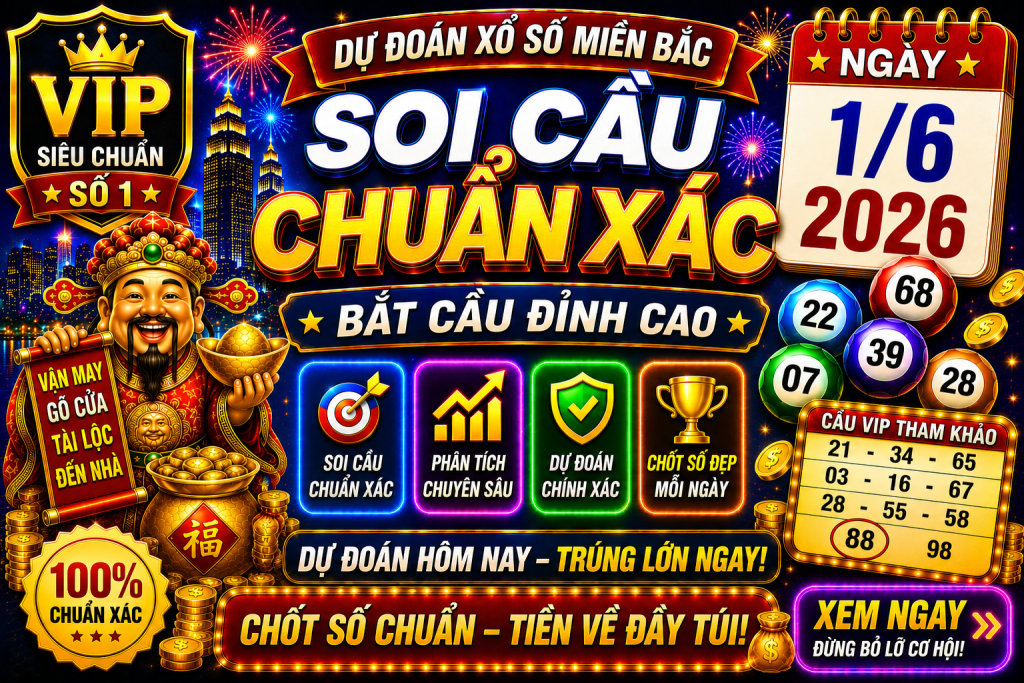 Dự Đoán XSMB Ngày 01-06-2026 – Soi Cầu Miền Bắc VIP Chuẩn Xác Hôm Nay