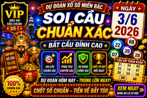 Dự Đoán XSMB Ngày 03-06-2026 – Soi Cầu Miền Bắc VIP Chuẩn Xác Hôm Nay