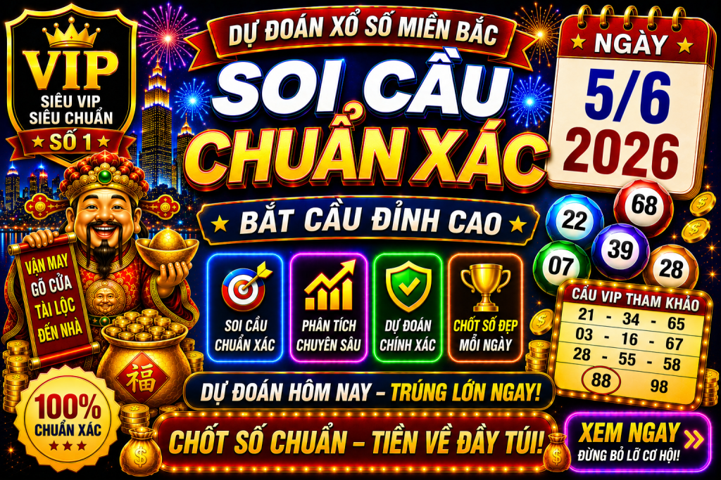 Dự Đoán XSMB Ngày 05-06-2026 – Soi Cầu Miền Bắc VIP Chuẩn Xác Hôm Nay